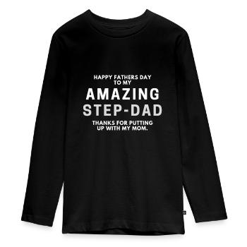 Happy fathers day to my amazing step-dad - Teenager Premium Organic Long Sleeve Shirt - black - Front - AI Model Kid Female (0cm)