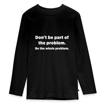 Seien Sie nicht Teil des Problems - Teenager Premium Bio Langarmshirt - Schwarz - Vorne - AI Model Kid Female (0cm)