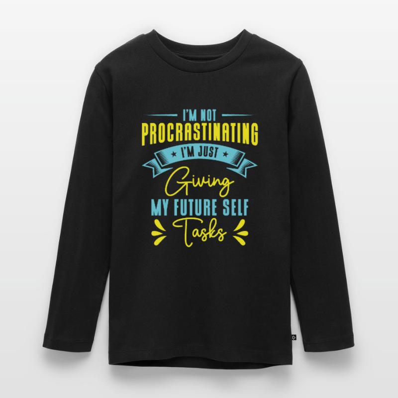 Procrastinating Tasks Procrastinator Delaying Work Teenager Premium Organic Long Sleeve Shirt