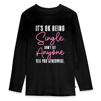 Single Status Unabhängige Beziehung Single Zitate - Teenager Premium Bio Langarmshirt - Schwarz - Vorne - AI Model Kid Female (0cm)