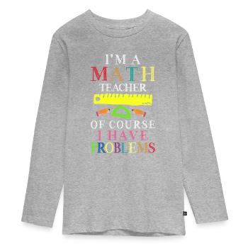 Je suis professeur de mathématiques, bien sûr que j’ai - T-shirt manches longues Premium Ado - gris chiné - Devant