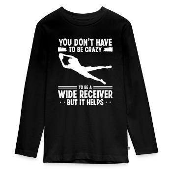 Wide Receiver you don't have to be crazy FootballWi - Teenager Premium Organic Long Sleeve Shirt - black - Front - AI Model Kid Female (0cm)