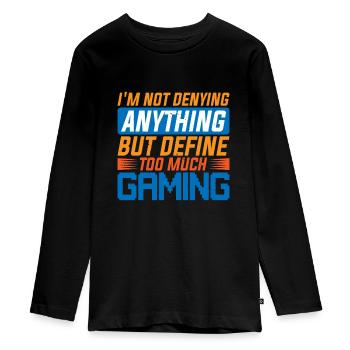 Not Denying Anything But Define Too Much Gaming 6 - Teenager Premium Bio Langarmshirt - Schwarz - Vorne - AI Model Kid Female (0cm)