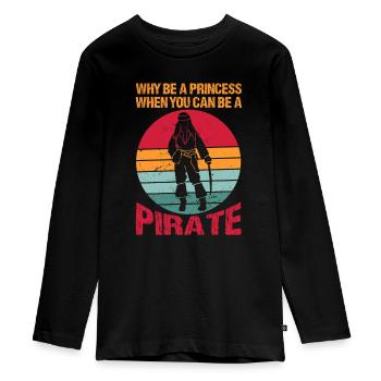 Why be a princess when you are a pirate - Teenager Premium Organic Long Sleeve Shirt - black - Front - AI Model Kid Female (0cm)