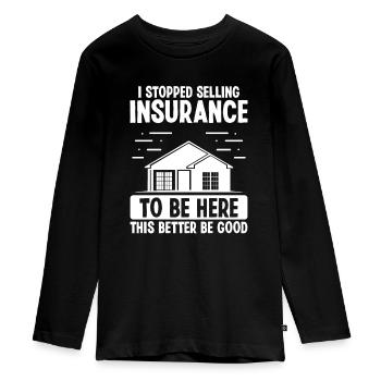 Insurance Agent This better be good House Broker - Teenager Premium Organic Long Sleeve Shirt - black - Front - AI Model Kid Female (0cm)