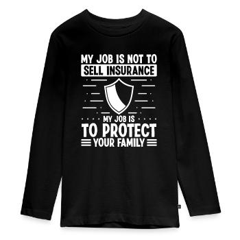Insurance My Job is to protect your Family Agent - Teenager Premium Organic Long Sleeve Shirt - black - Front - AI Model Kid Female (0cm)