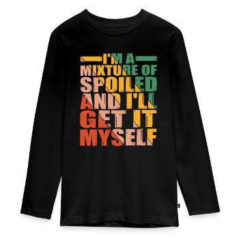 I'm A Mixture Of Spoiled And I'll Get It Myself 10 - Teenager Premium Bio Langarmshirt - Schwarz - Vorne - AI Model Kid Female (0cm)