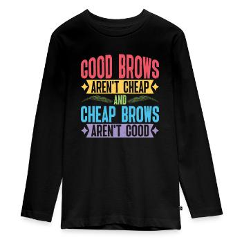 Cheap Brows Aren't Good - Teenager Premium Bio Langarmshirt - Schwarz - Vorne - AI Model Kid Female (0cm)