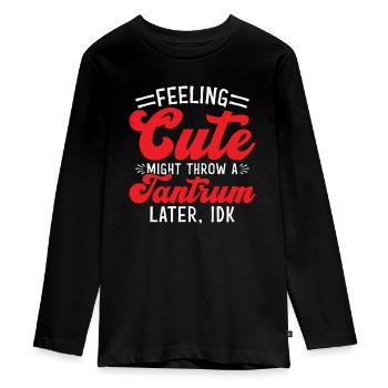 Feeling Cute, Might Throw A Tantrum Later, Idk 61 - Teenager Premium Bio Langarmshirt - Schwarz - Vorne - AI Model Kid Female (0cm)