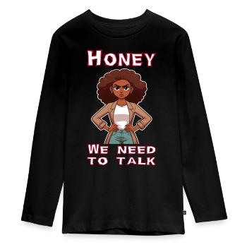 Honey we need to talk - Teenager Premium Organic Long Sleeve Shirt - black - Front - AI Model Kid Female (0cm)