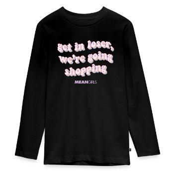 Mean Girls Get In Loser, We´re Going Shopping - Teenager Premium Organic Long Sleeve Shirt - black - Front - AI Model Kid Female (0cm)