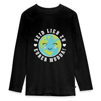 Rettet die Erde "Seid lieb zu eurer Mudda" - Teenager Premium Bio Langarmshirt - Schwarz - Vorne - AI Model Kid Female (0cm)
