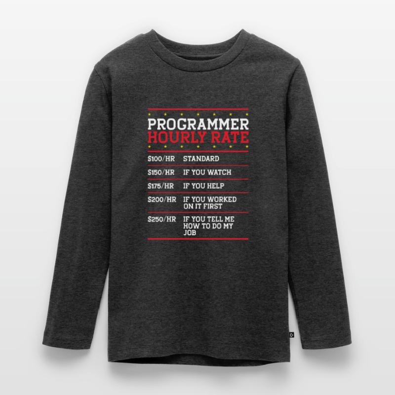 Programmer Hourly Rate Support Coder Labor IT Teenager Premium Organic Long Sleeve Shirt