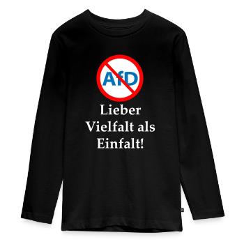 Gegen AfD! Vielfalt statt Einfalt - Teenager Premium Bio Langarmshirt - Schwarz - Vorne - AI Model Kid Female (0cm)