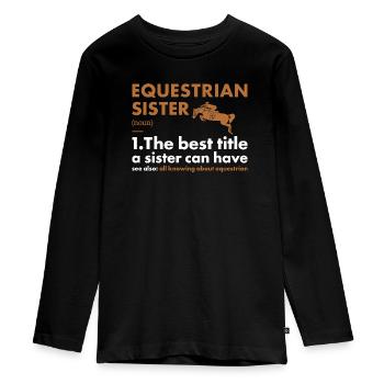 Sport Sister Definition Equestrian - Teenager Premium Bio Langarmshirt - Schwarz - Vorne - AI Model Kid Female (0cm)