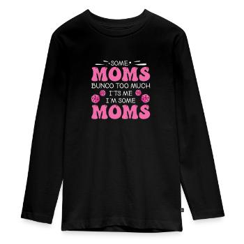 Funny Bunco Some Moms Bunco Too Much It's Me, - Teenager Premium Organic Long Sleeve Shirt - black - Front - AI Model Kid Female (0cm)
