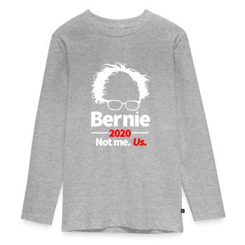 Bernie Sanders 2020 Not Me. Us Political USA - Teenager Premium Organic Long Sleeve Shirt - heather grey - Front