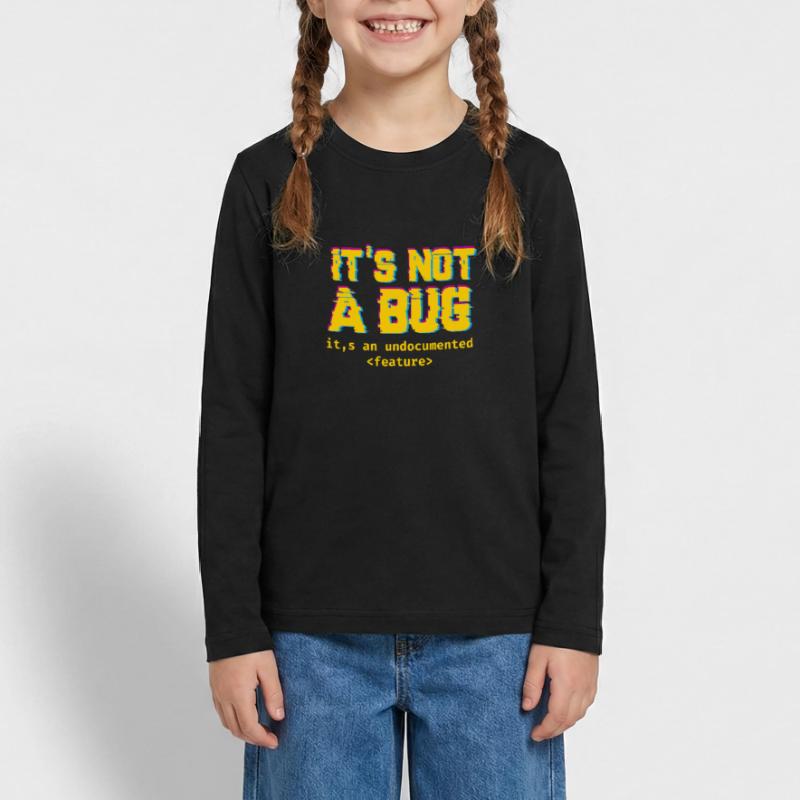 It's not a bug it's an undocumented feature Teenager Premium Organic Long Sleeve Shirt