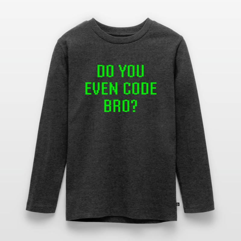 Avez-vous même le code Bro drôle de programmation T-shirt manches longues Premium Ado