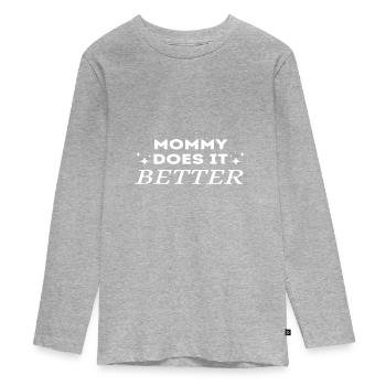Mommy does it better Frauentag Muttertag Geschenk - Teenager Premium Bio Langarmshirt - Grau meliert - Vorne