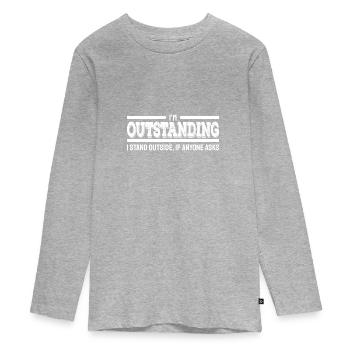 I'm Outstanding Funny Sarcastic - Teenager Premium Organic Long Sleeve Shirt - heather grey - Front