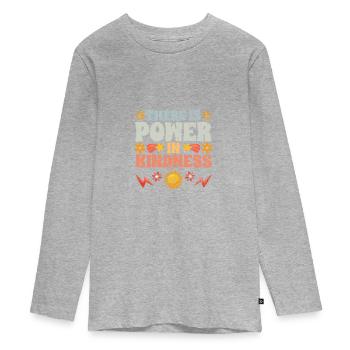Vintage There Is Power In Kindness For An Empathic - Teenager Premium Organic Long Sleeve Shirt - heather grey - Front