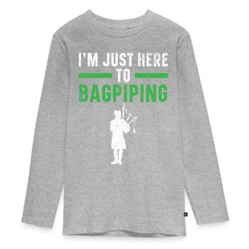 I'm just here to play bagpipes - Teenager Premium Organic Long Sleeve Shirt - heather grey - Front