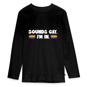 Sounds Gay I'm In - Teenager Premium Bio Langarmshirt - Schwarz - Vorne - AI Model Kid Female (0cm)