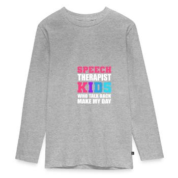 Children speaks back Physiotherapist gift - Teenager Premium Organic Long Sleeve Shirt - heather grey - Front