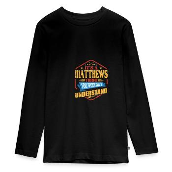Es ist ein Matthews -Ding lustiger Nachname Humor - Teenager Premium Bio Langarmshirt - Schwarz - Vorne - AI Model Kid Female (0cm)