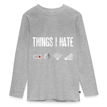 Things I Hate - Teenager Premium Bio Langarmshirt - Grau meliert - Vorne