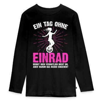 Ein Tag ohne Einrad lustige Einrad Sprüche - Teenager Premium Bio Langarmshirt - Schwarz - Vorne - AI Model Kid Female (0cm)