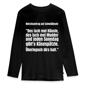 Schwäbischer Heiratsantrag Schwäbischer Humor - Teenager Premium Bio Langarmshirt - Schwarz - Vorne - AI Model Kid Female (0cm)