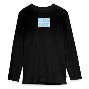 Why Not imprint - Teenager Premium Organic Long Sleeve Shirt - black - Front - AI Model Kid Female (0cm)