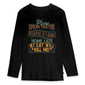 Please Speak Faster - My Cat Can Kill Me - Teenager Premium Organic Long Sleeve Shirt - black - Front - AI Model Kid Female (0cm)