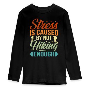 Stress Is Caused By Not Hiking Enough - Teenager Premium Organic Long Sleeve Shirt - black - Front - AI Model Kid Female (0cm)
