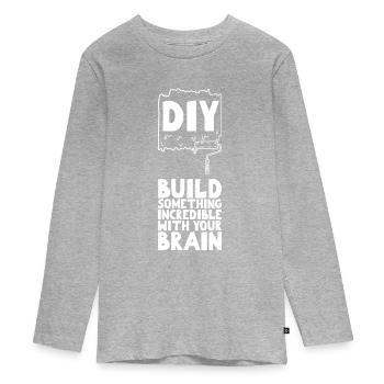 DIY Build Something Incredible With Your Brain - Teenager Premium Organic Long Sleeve Shirt - heather grey - Front