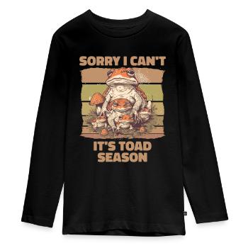 Sorry I Can't It's Toad Season - Teenager Premium Organic Long Sleeve Shirt - black - Front - AI Model Kid Female (0cm)