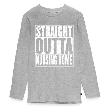 Straight Outta Nursing Home - Teenager Premium Organic Long Sleeve Shirt - heather grey - Front