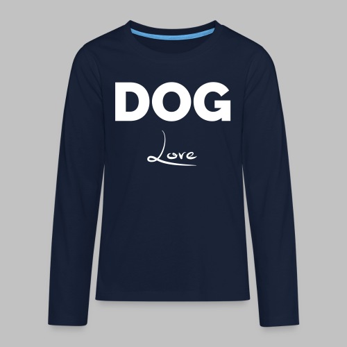 DOG LOVE - Geschenkidee für Hundebesitzer - Teenager Premium Langarmshirt
