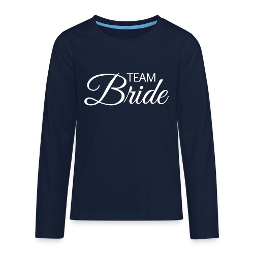 Team Bride - weisse Schrift - Teenager Premium Langarmshirt