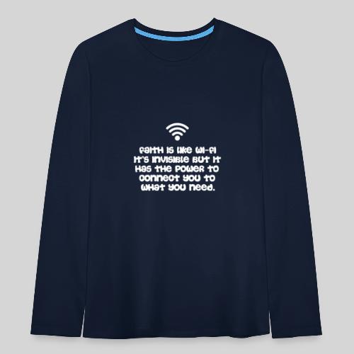 Faith is like Wi Fi it s invisible but has Power - Teenager Premium Langarmshirt