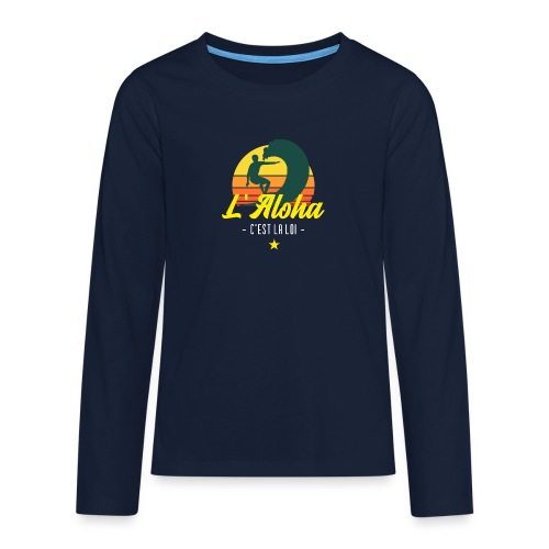 L'ALOHA C'EST LA LOI ! (SURF) - T-shirt manches longues Premium Ado