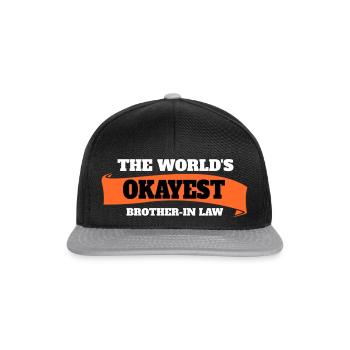 World's Okayest Brother-in-Law Best ever Funny - Snapback Cap - black/grey - Front