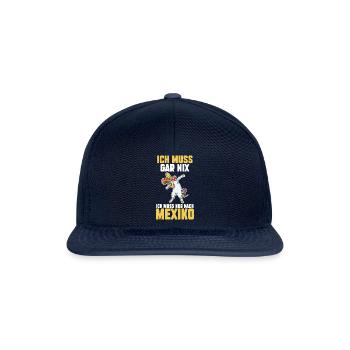 Ich muss gar nix ich muss nur nach Mexiko - Snapback Cap - Navy/Navy - Vorne