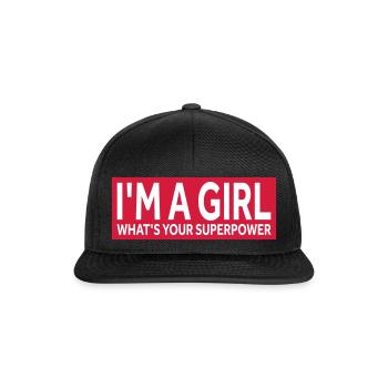 I'M A GIRL – WHAT'S YOUR SUPERPOWER - Snapback Cap - Schwarz/Schwarz - Vorne