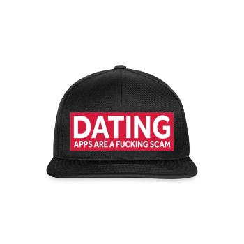 DATING APPS ARE A FUCKING SCAM - Snapback Cap - black/black - Front