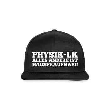 Physik LK alles andere ist Hausfrauenabi - Snapback Cap - Schwarz/Schwarz - Vorne