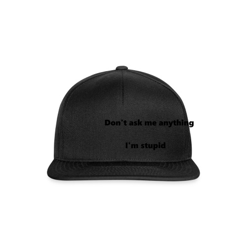 I'm stupid - Snapback Cap
