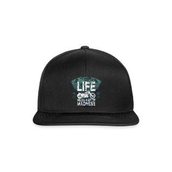 Quote Life Needs a Bit of Madness - Moto Biker - Snapback Cap - black/black - Front